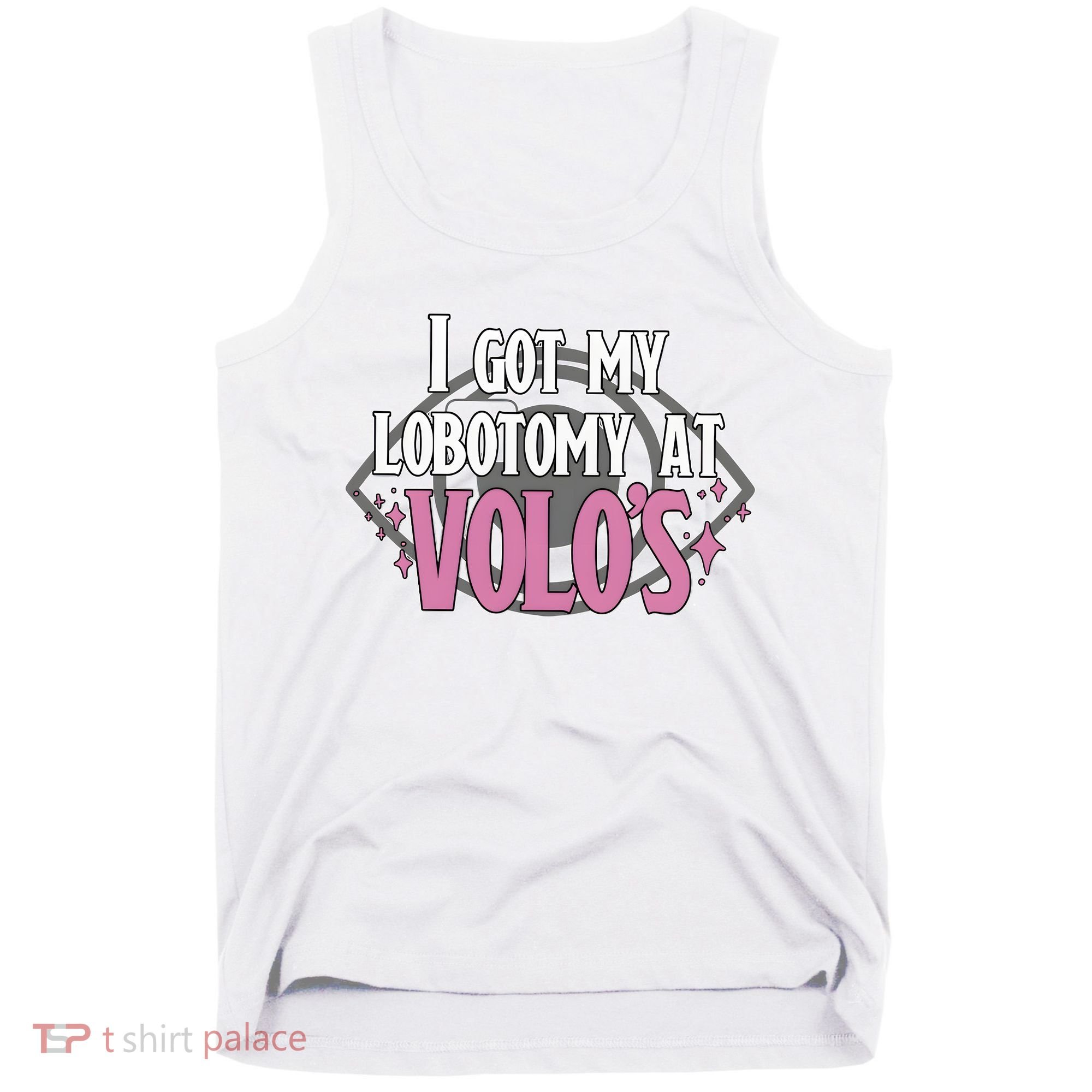 I Got My Lobotomy At Volos Getting A Lobotomy From Volo Fantas Tank Top
