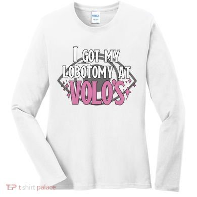 I Got My Lobotomy At Volos Getting A Lobotomy From Volo Fantas Women's Long Sleeve Shirt