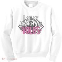 I Got My Lobotomy At Volos Getting A Lobotomy From Volo Fantas Kids Sweatshirt thumb 0