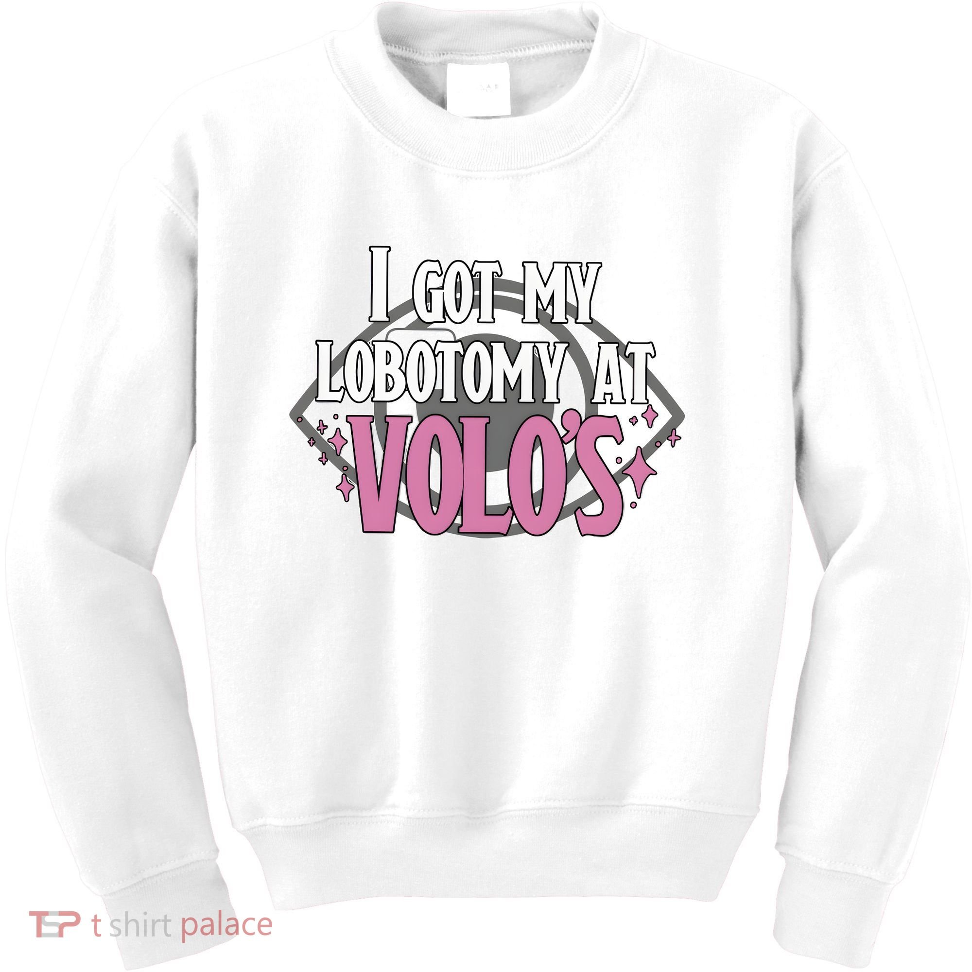 I Got My Lobotomy At Volos Getting A Lobotomy From Volo Fantas Kids Sweatshirt