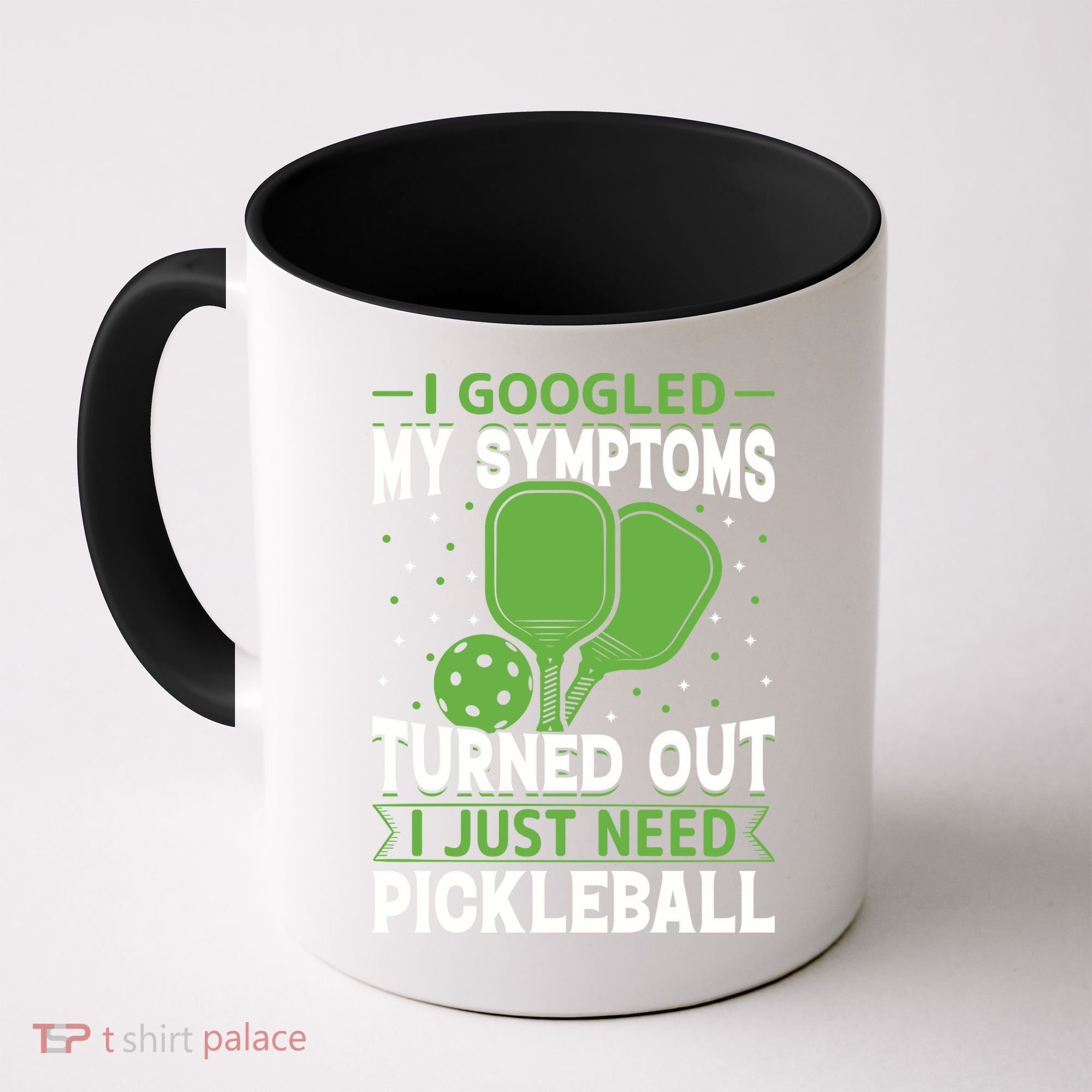 I Googled My Symptoms I Just Need Pickleball Coffee Mug