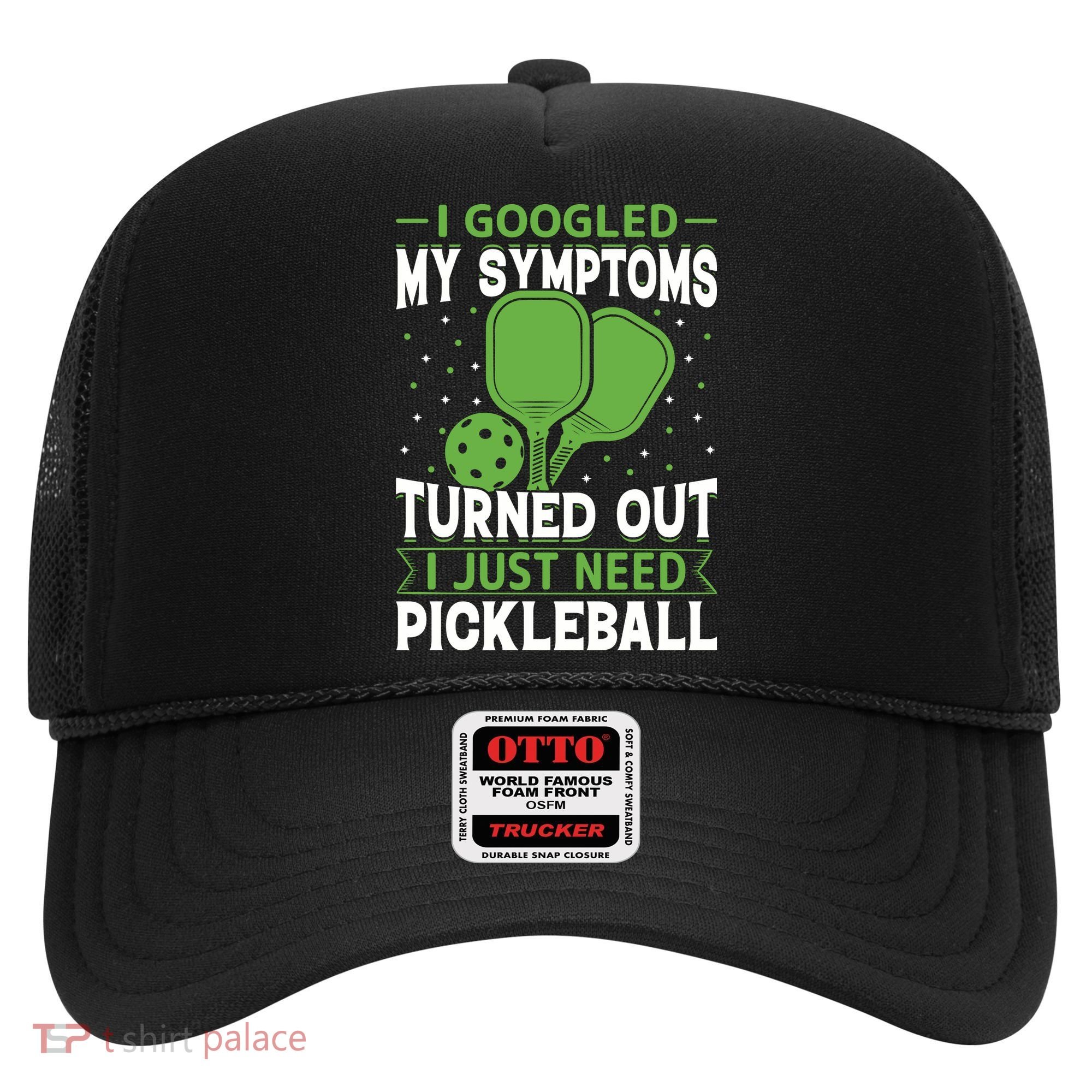 I Googled My Symptoms I Just Need Pickleball Hat