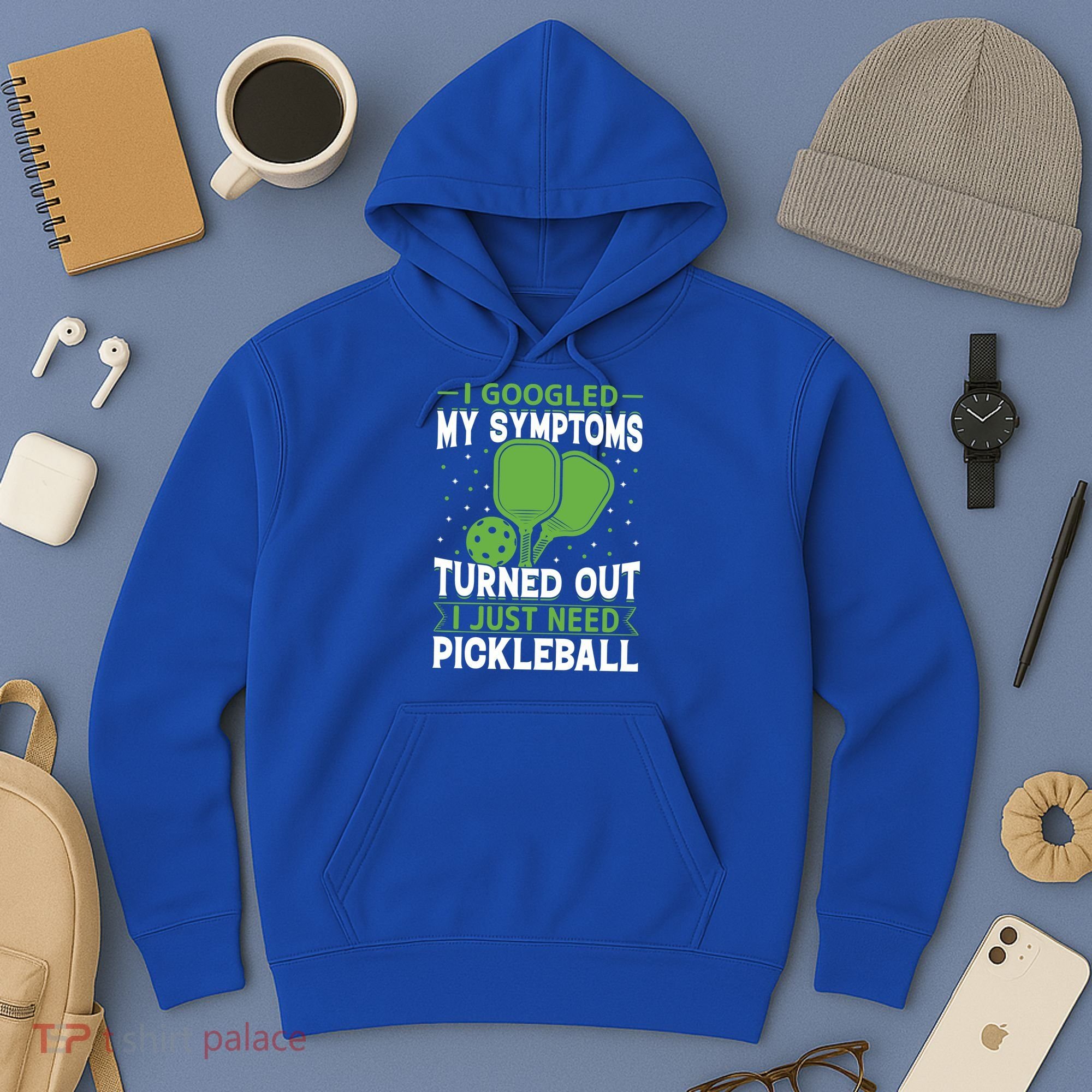 I Googled My Symptoms I Just Need Pickleball Hoodie