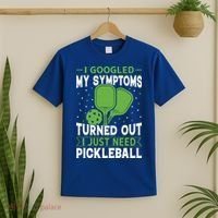 I Googled My Symptoms I Just Need Pickleball T-Shirt thumb 2