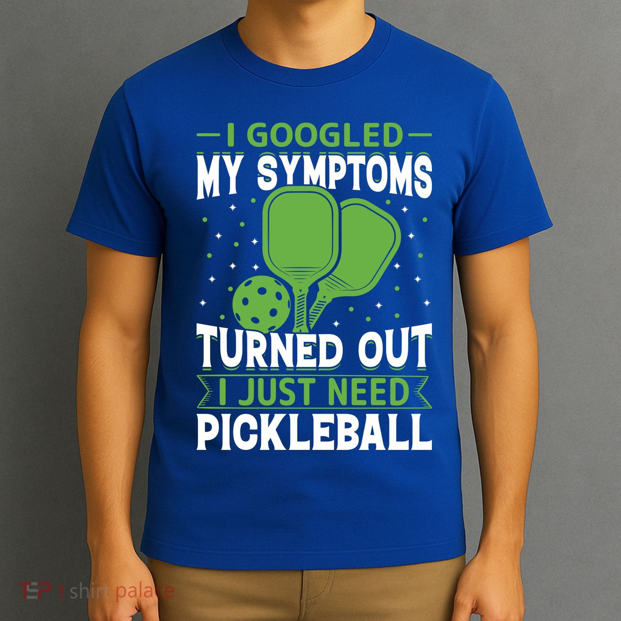 I Googled My Symptoms I Just Need Pickleball T-Shirt