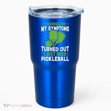 I Googled My Symptoms I Just Need Pickleball Tumbler
