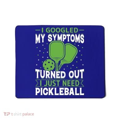 I Googled My Symptoms I Just Need Pickleball Mousepad