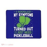 I Googled My Symptoms I Just Need Pickleball Mousepad thumb 0