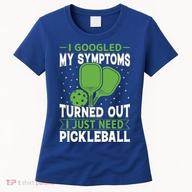 I Googled My Symptoms I Just Need Pickleball Women's T-Shirt