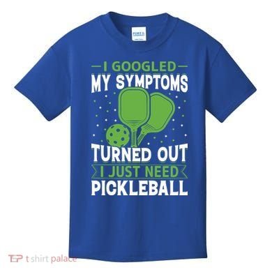 I Googled My Symptoms I Just Need Pickleball Kids T-Shirt