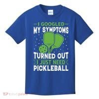 I Googled My Symptoms I Just Need Pickleball Kids T-Shirt thumb 0