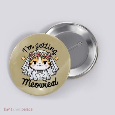 IM Getting Meowied Bridesmaid Bachelorette Party Kawaii Cat Button