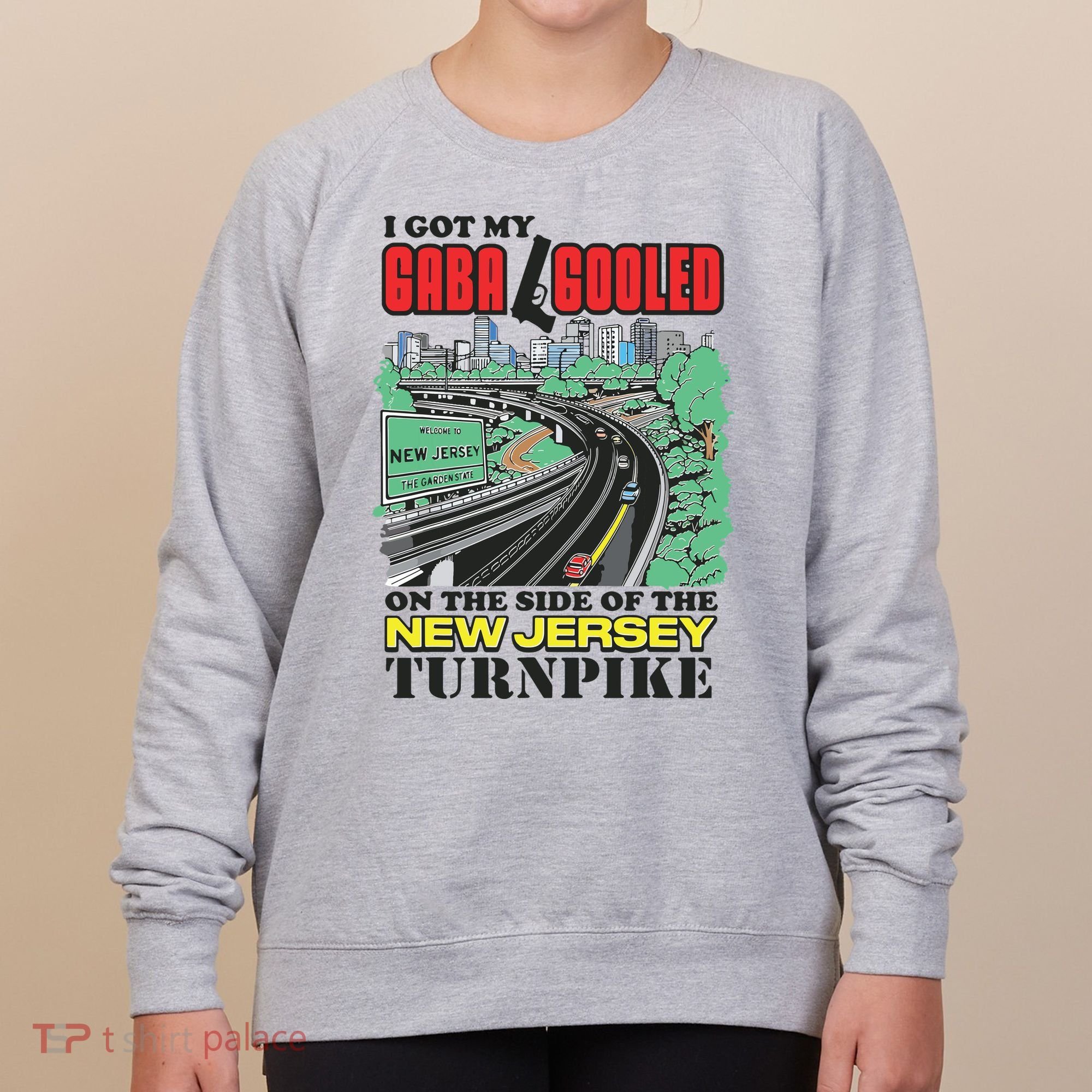 I Got My Gaba Gooled On The Side Of The New Jersey Turnpike Women's Sweatshirt