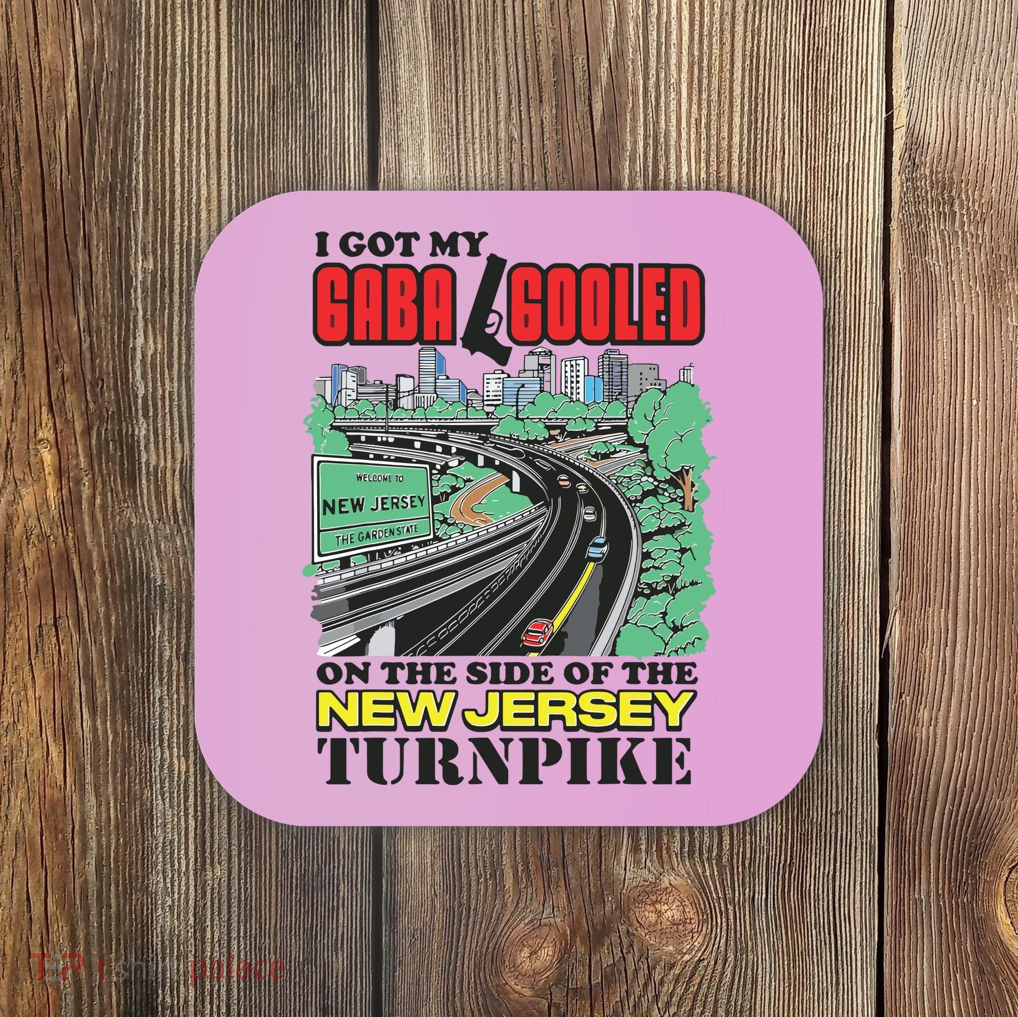 I Got My Gaba Gooled On The Side Of The New Jersey Turnpike Coaster