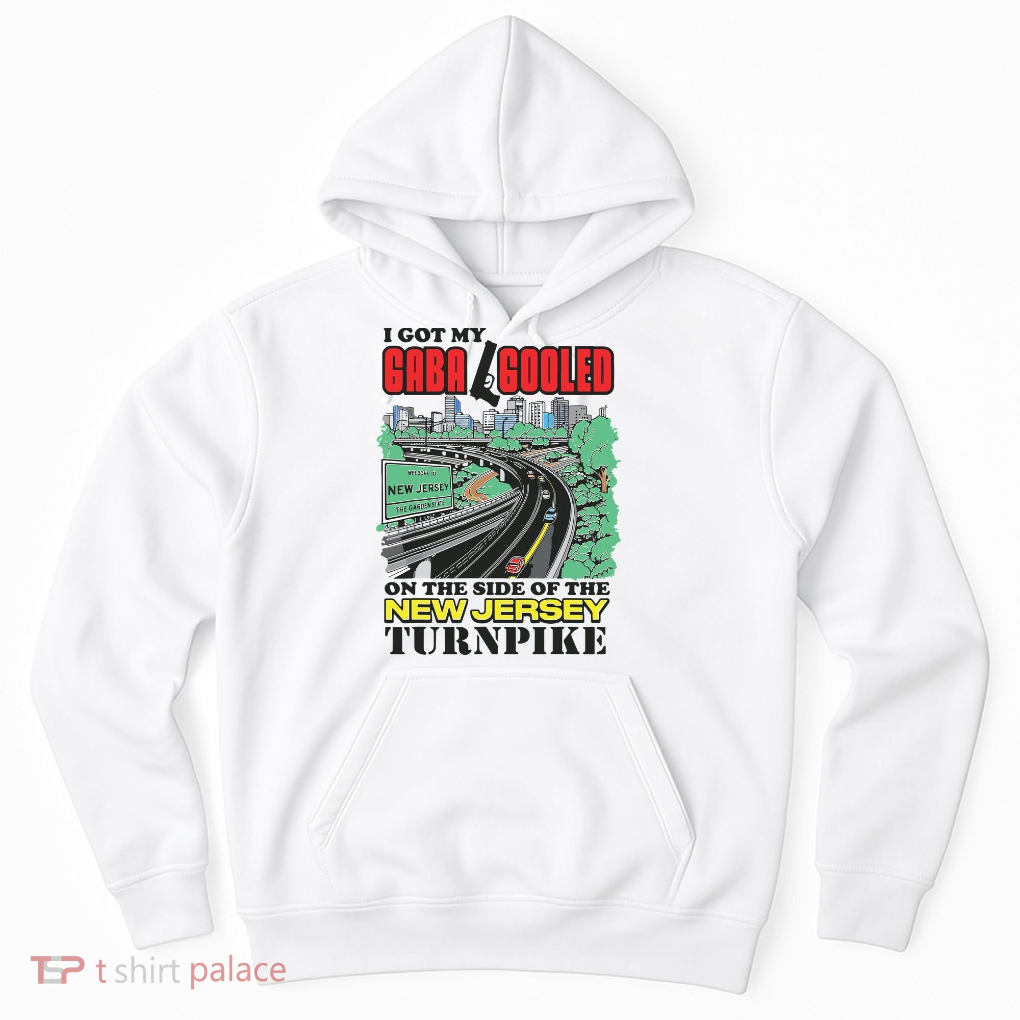 I Got My Gaba Gooled On The Side Of The New Jersey Turnpike Hoodie
