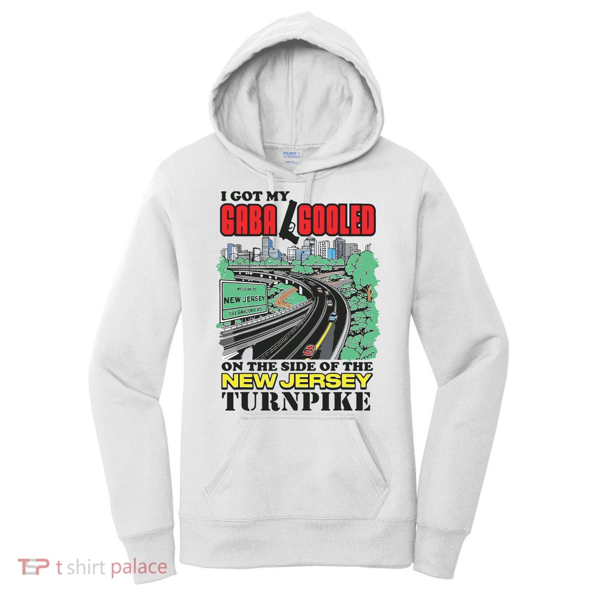 I Got My Gaba Gooled On The Side Of The New Jersey Turnpike Women's Hoodie