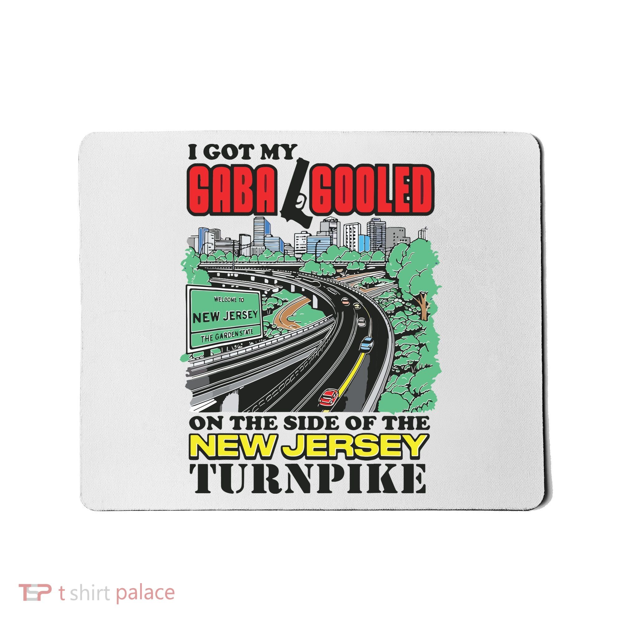 I Got My Gaba Gooled On The Side Of The New Jersey Turnpike Mousepad