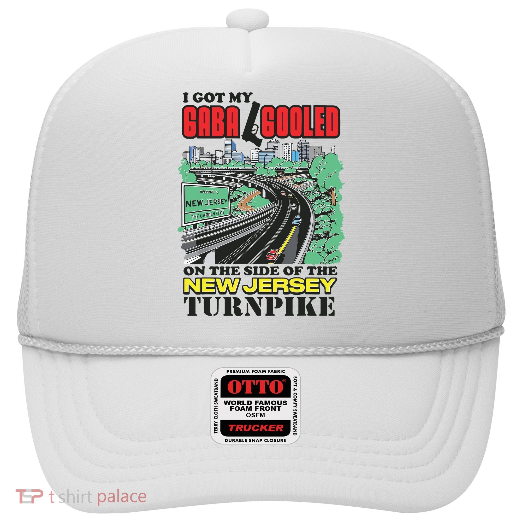 I Got My Gaba Gooled On The Side Of The New Jersey Turnpike Hat