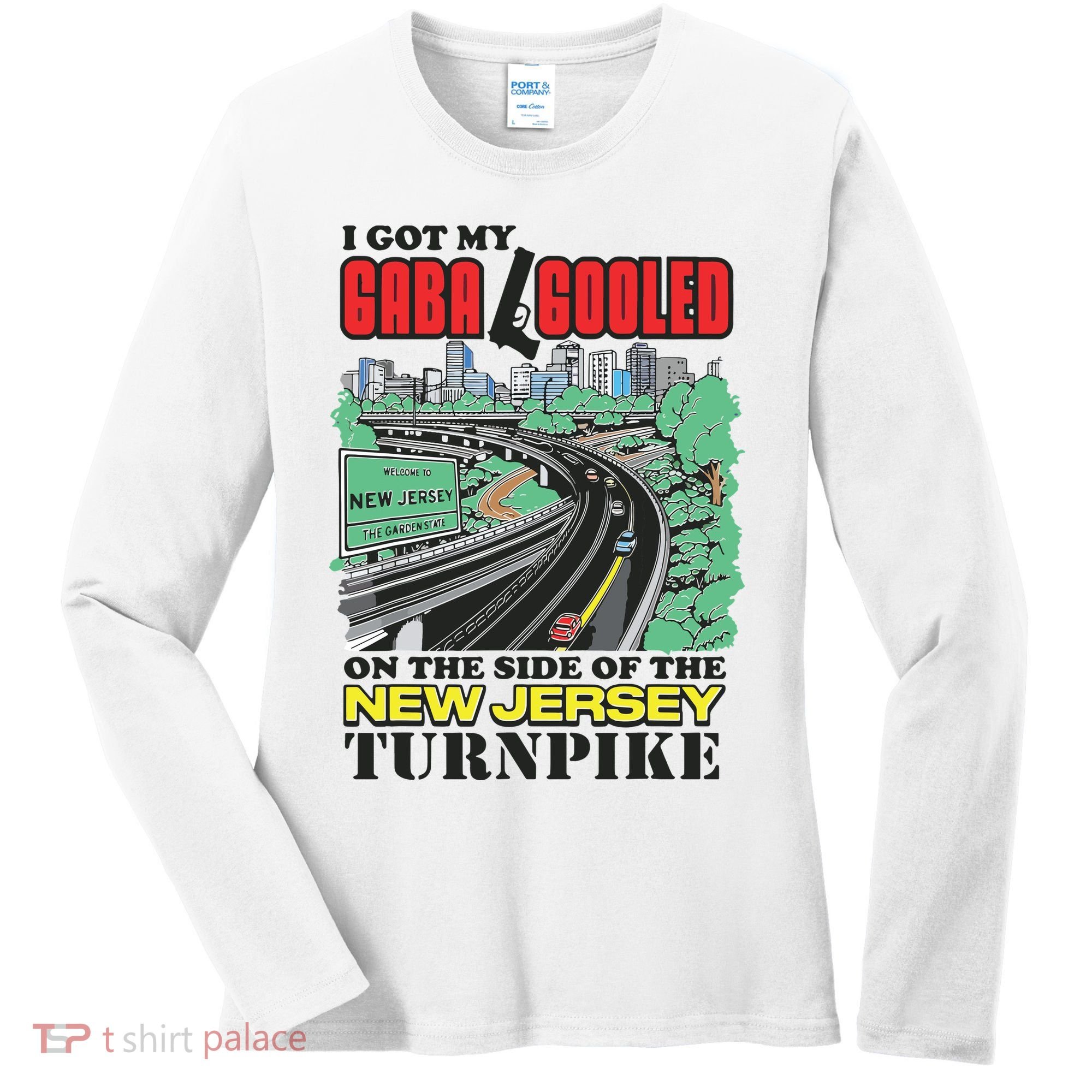 I Got My Gaba Gooled On The Side Of The New Jersey Turnpike Women's Long Sleeve Shirt