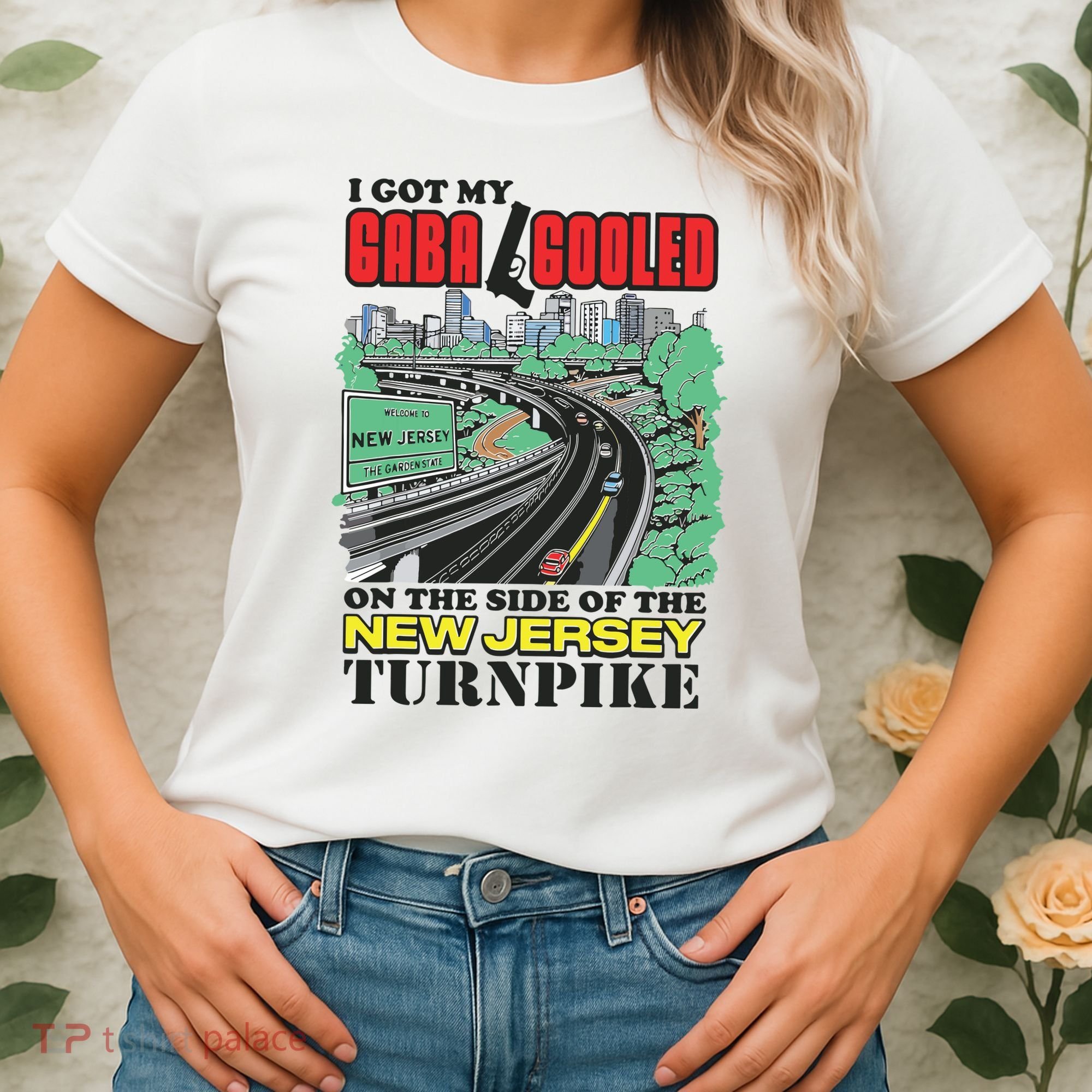 I Got My Gaba Gooled On The Side Of The New Jersey Turnpike Women's T-Shirt