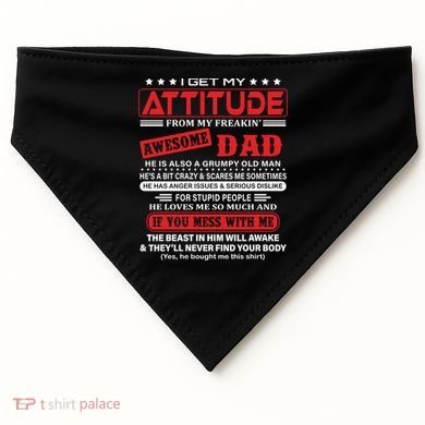 I Get My Attitude From My Freaking Awesome Dad! Pullover Hoodie USA-Made Doggie Bandana