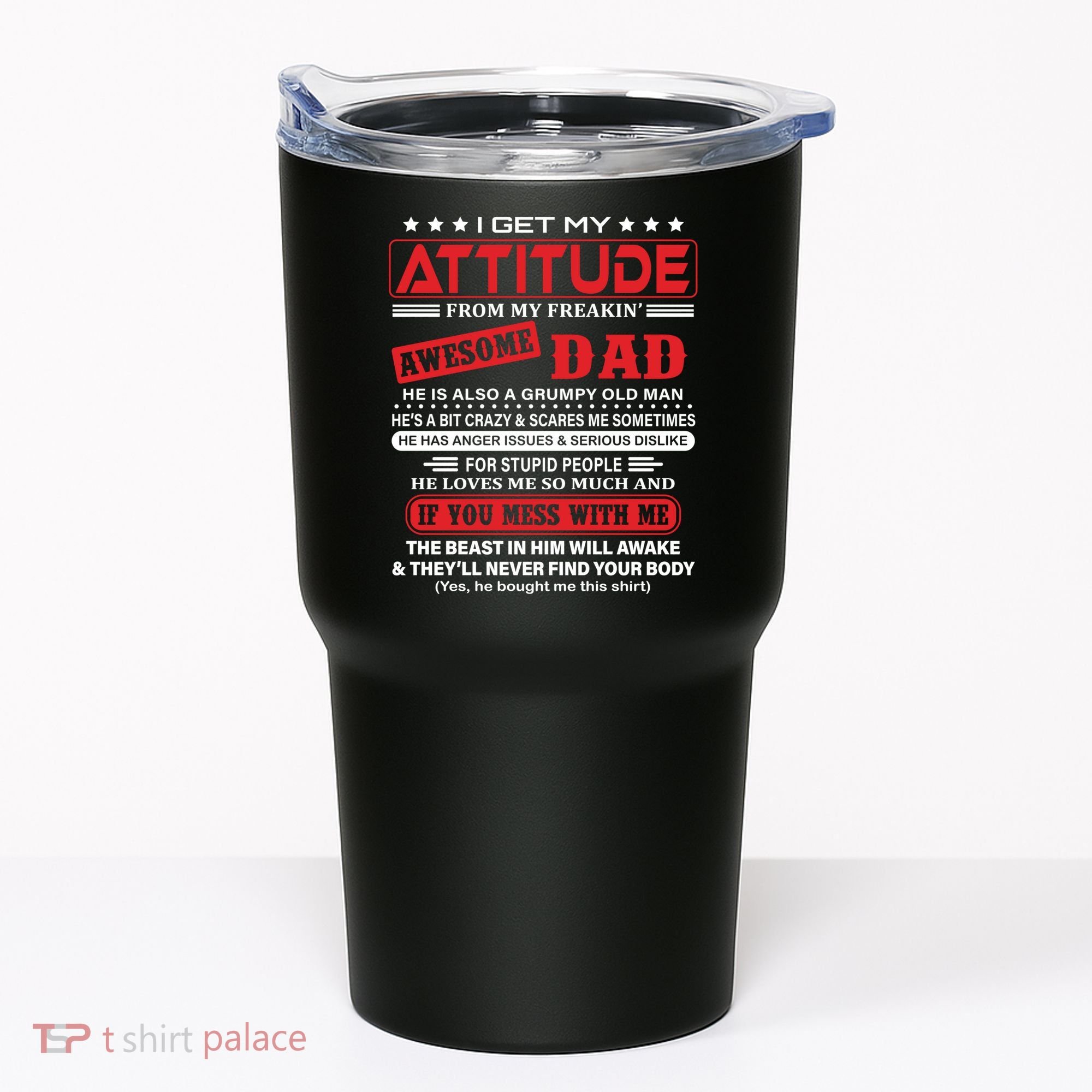 I Get My Attitude From My Freaking Awesome Dad! Pullover Hoodie Tumbler