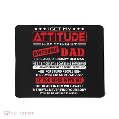 I Get My Attitude From My Freaking Awesome Dad! Pullover Hoodie Mousepad