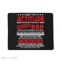 I Get My Attitude From My Freaking Awesome Dad! Pullover Hoodie Mousepad thumb 0
