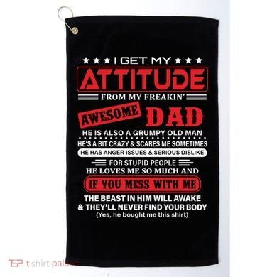 I Get My Attitude From My Freaking Awesome Dad! Pullover Hoodie Golf Towel