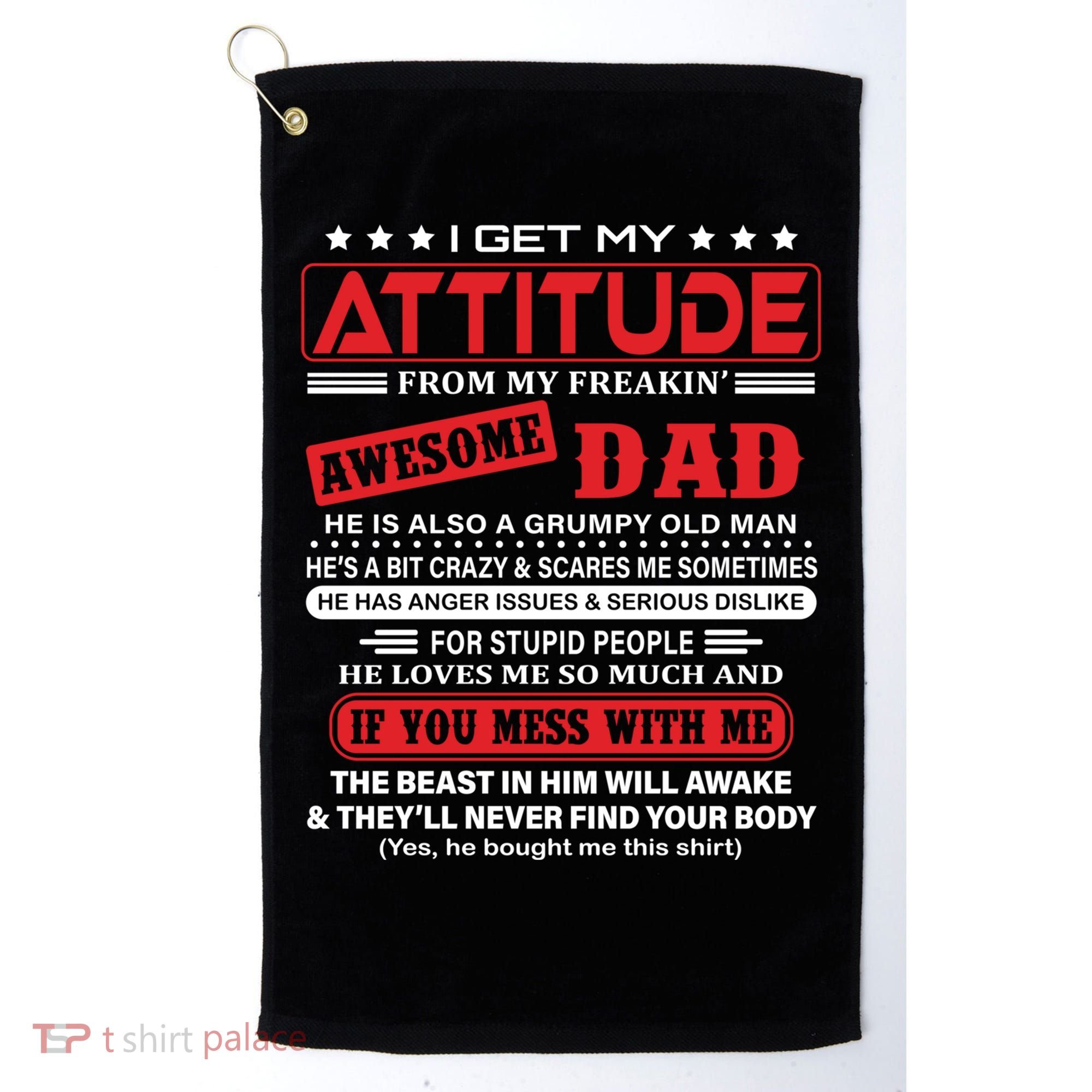 I Get My Attitude From My Freaking Awesome Dad! Pullover Hoodie Golf Towel
