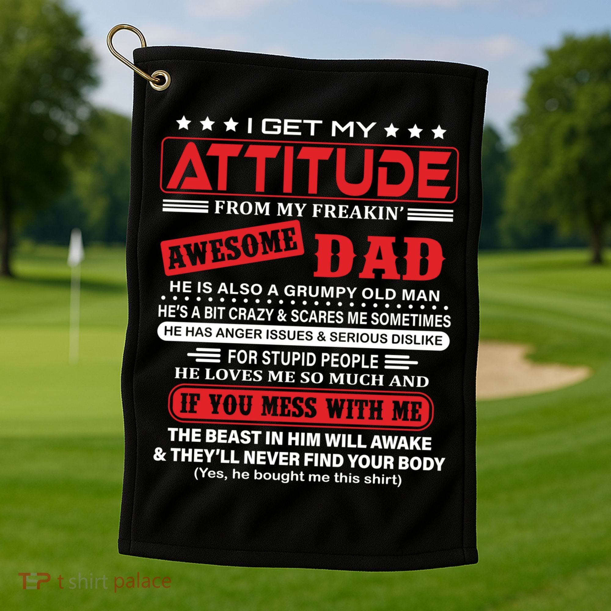 I Get My Attitude From My Freaking Awesome Dad! Pullover Hoodie Golf Towel