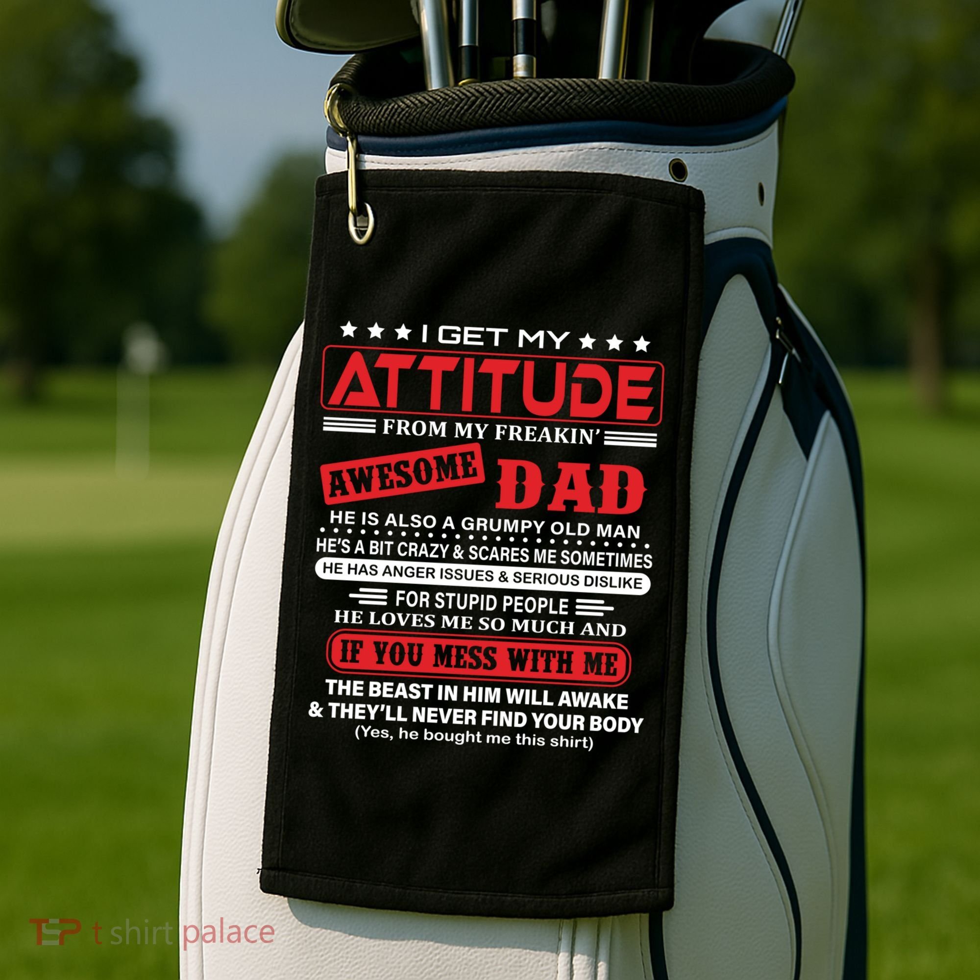 I Get My Attitude From My Freaking Awesome Dad! Pullover Hoodie Golf Towel