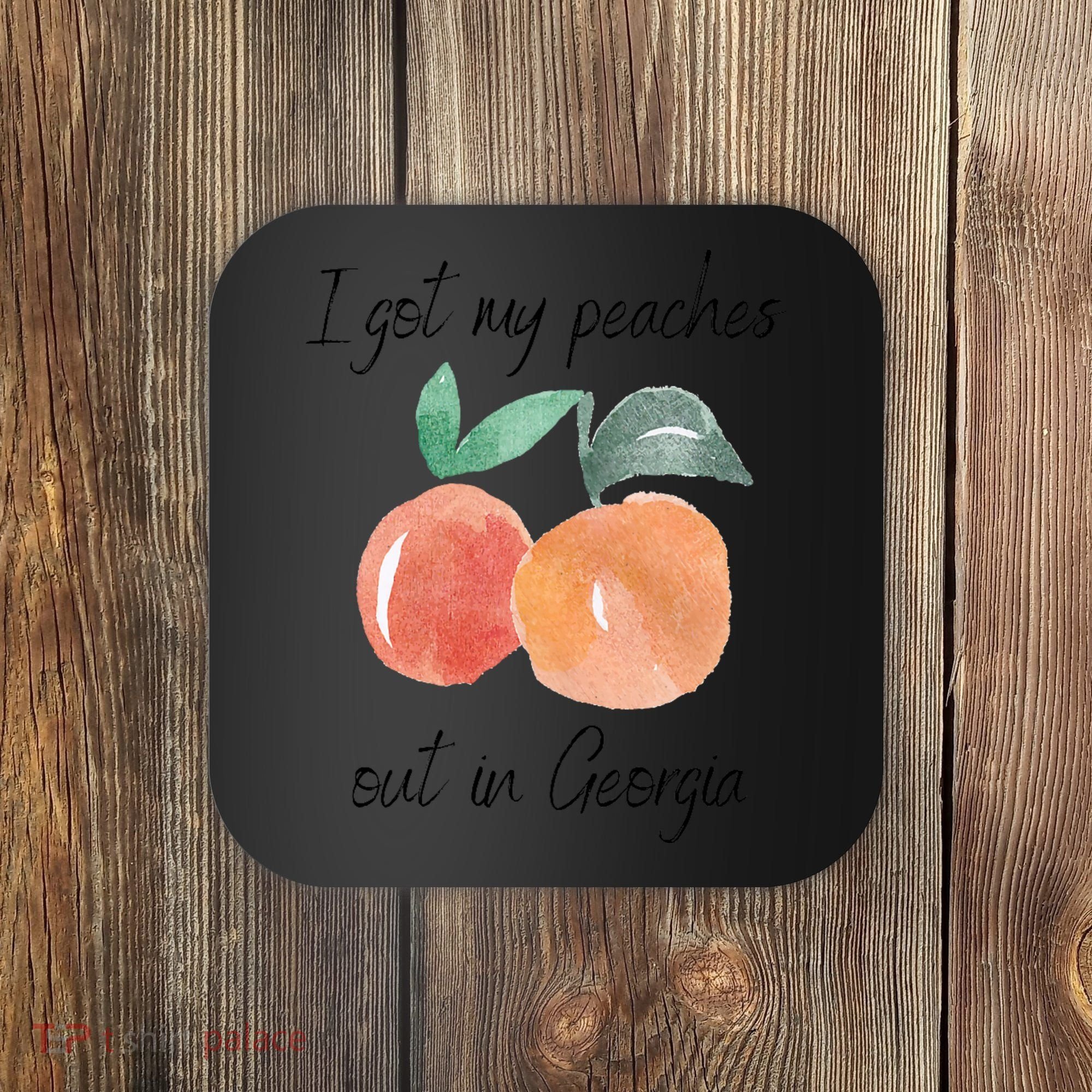 I Got My Peaches Out In Georgia Lyrics Song Funny Fruit Coaster