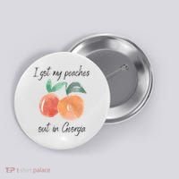 I Got My Peaches Out In Georgia Lyrics Song Funny Fruit Button thumb 0