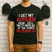 I Get My Attitude From Well Pretty Much All Of The Women IM Related To T-Shirt thumb 6