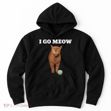 I Go Meow Cat Meme Hoodie