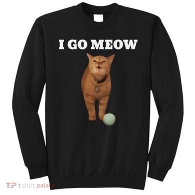 I Go Meow Cat Meme Sweatshirt