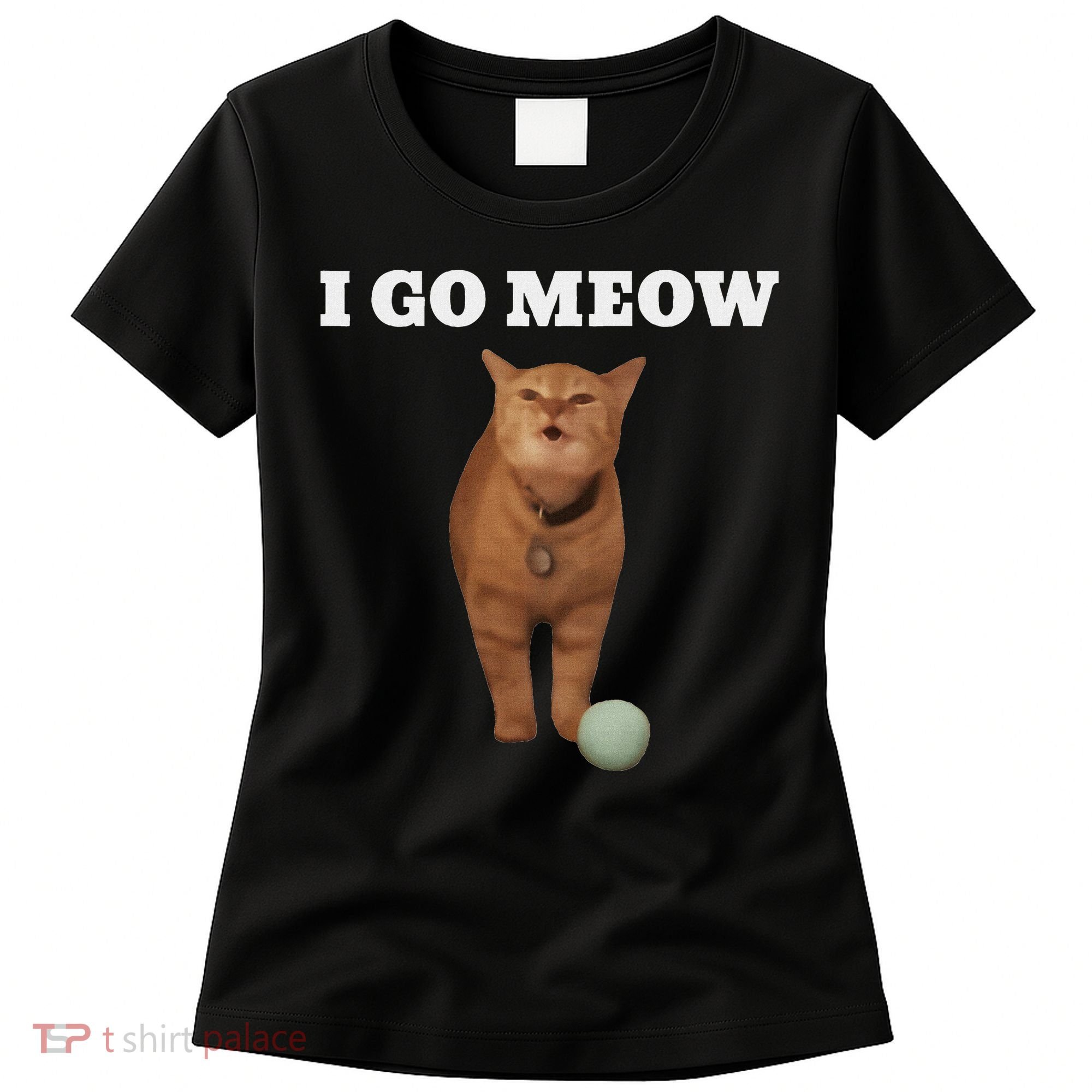 I Go Meow Cat Meme Women's T-Shirt