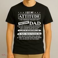 I Get My Attitude From My Freaking Awesome Dad Father's Day T-Shirt thumb 3