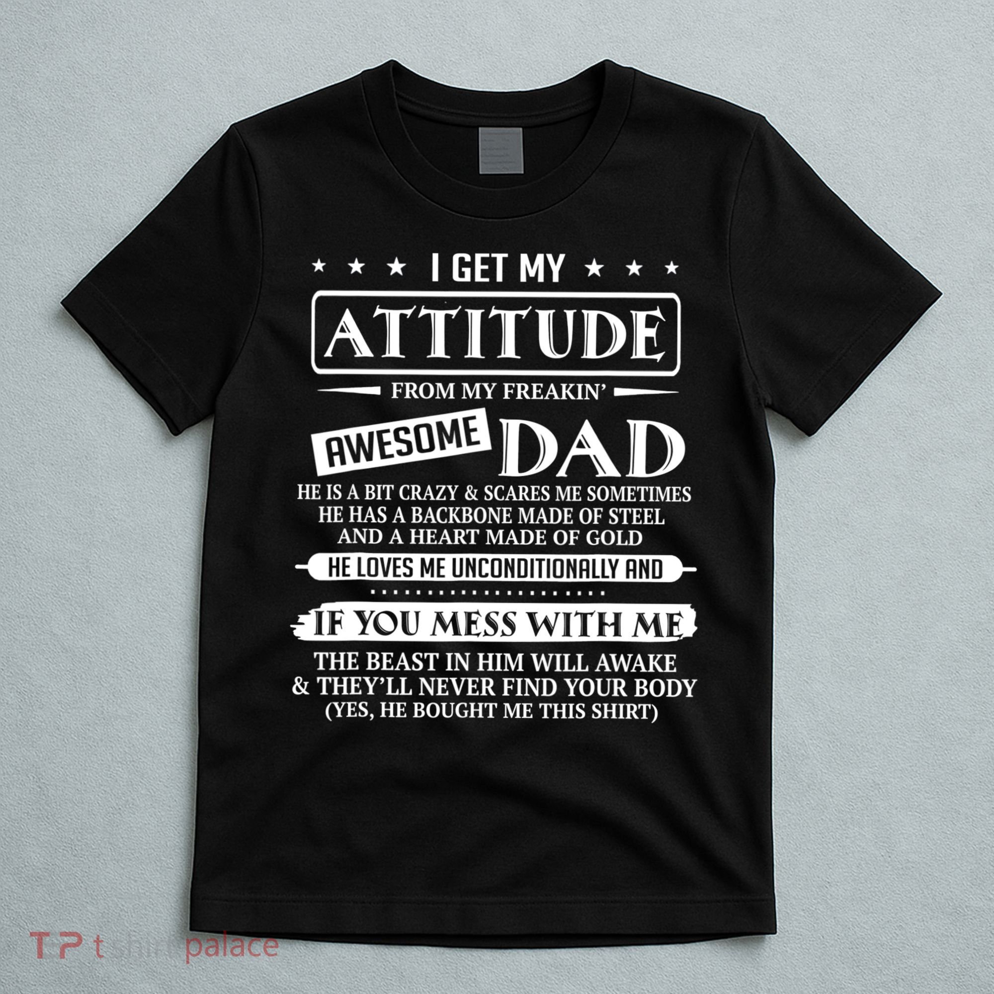 I Get My Attitude From My Freaking Awesome Dad Father's Day T-Shirt
