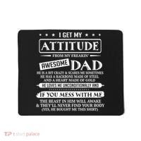 I Get My Attitude From My Freaking Awesome Dad Father's Day Mousepad thumb 0