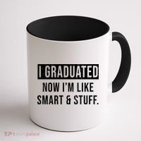 I Graduated Now I'm Like Smart And Stuff Coffee Mug thumb 1