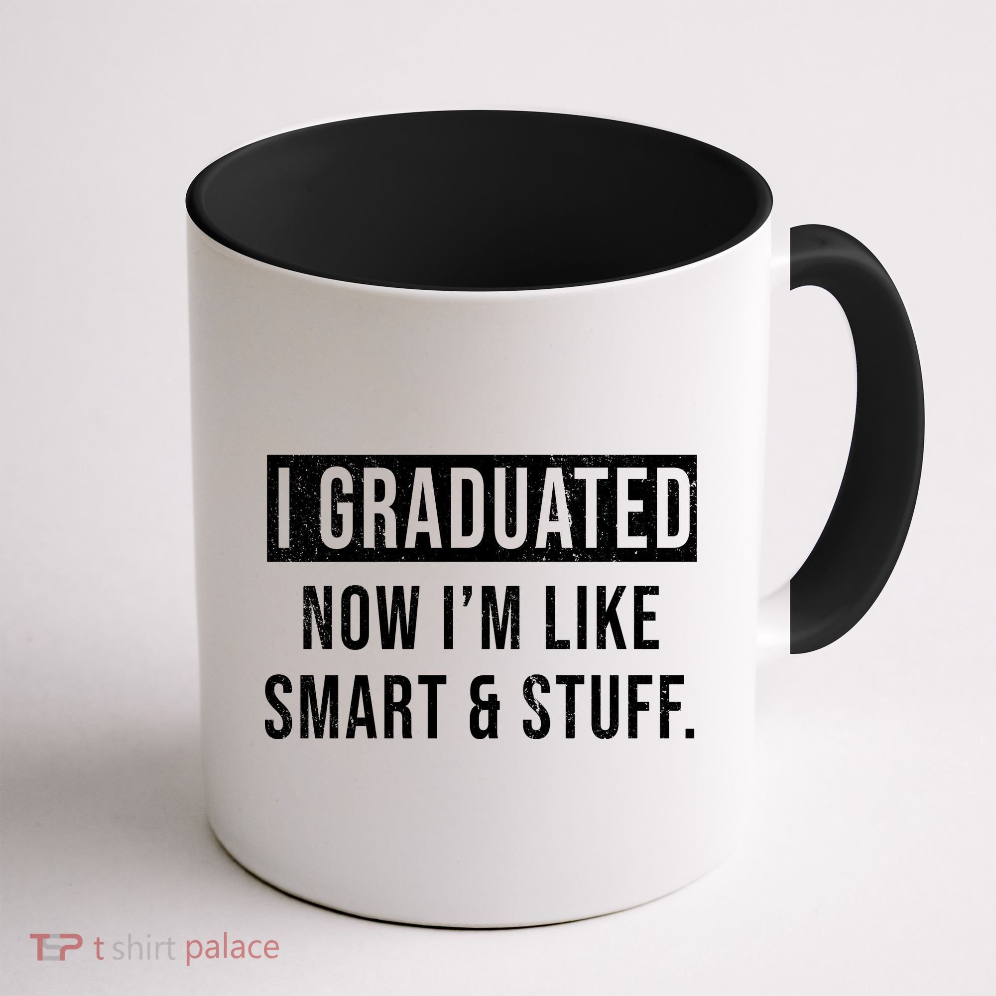 I Graduated Now I'm Like Smart And Stuff Coffee Mug