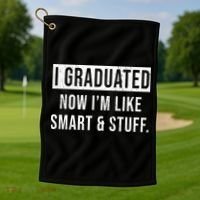 I Graduated Now I'm Like Smart And Stuff Golf Towel thumb 1