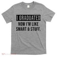 I Graduated Now I'm Like Smart And Stuff T-Shirt thumb 0