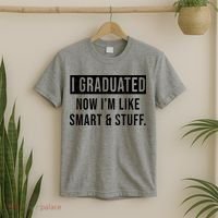 I Graduated Now I'm Like Smart And Stuff T-Shirt thumb 2
