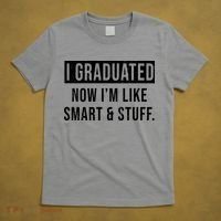 I Graduated Now I'm Like Smart And Stuff T-Shirt thumb 5
