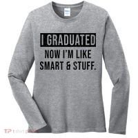 I Graduated Now I'm Like Smart And Stuff Women's Long Sleeve Shirt thumb 0