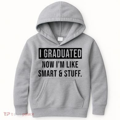 I Graduated Now I'm Like Smart And Stuff Kids Hoodie