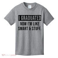 I Graduated Now I'm Like Smart And Stuff Kids T-Shirt thumb 0